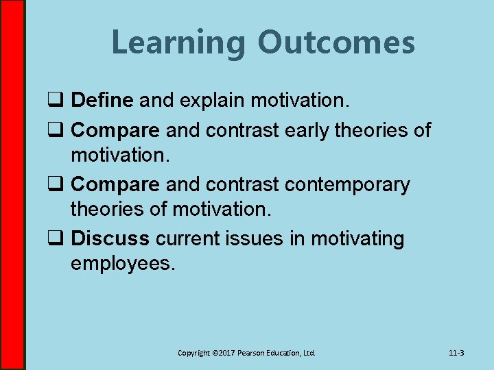 Learning Outcomes q Define and explain motivation. q Compare and contrast early theories of