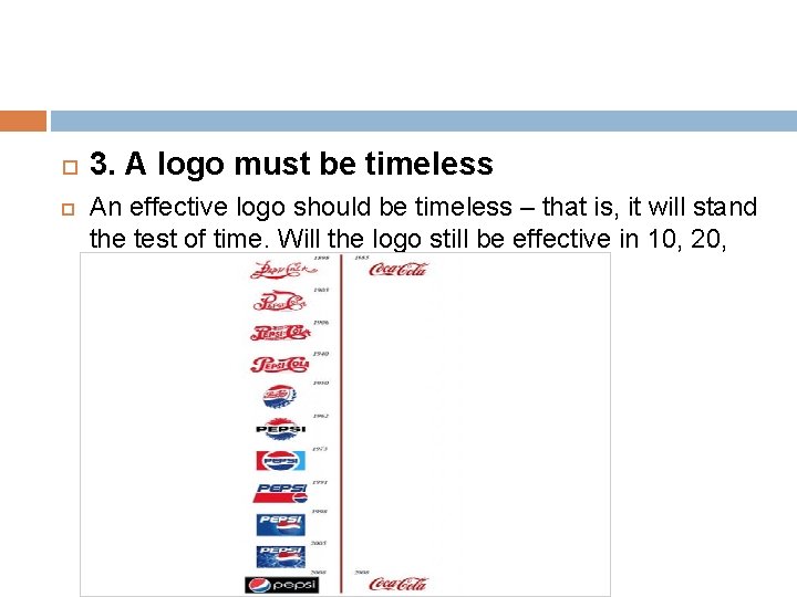  3. A logo must be timeless An effective logo should be timeless –