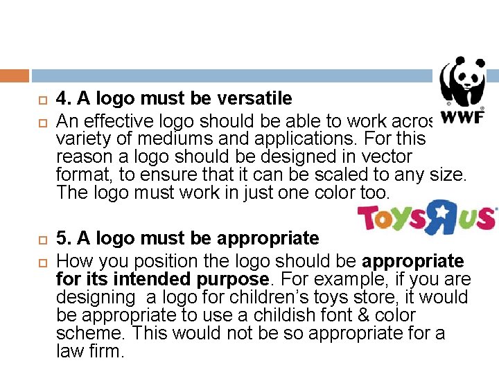  4. A logo must be versatile An effective logo should be able to