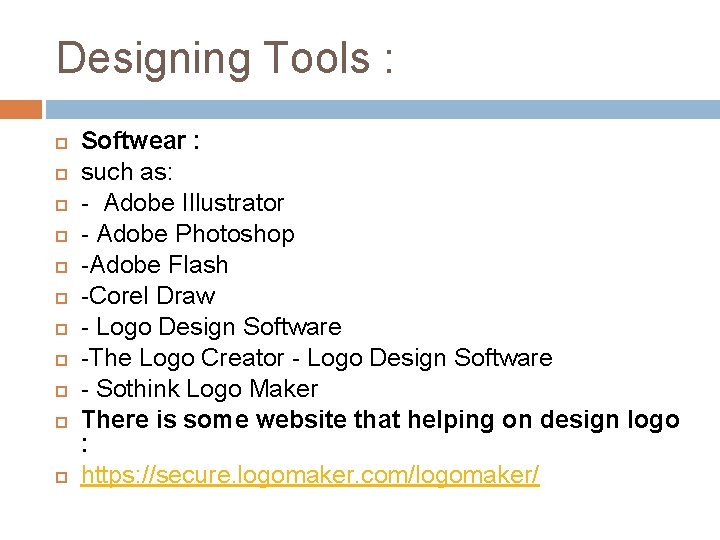 Designing Tools : Softwear : such as: - Adobe Illustrator - Adobe Photoshop -Adobe