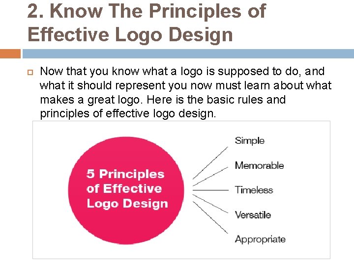 2. Know The Principles of Effective Logo Design Now that you know what a