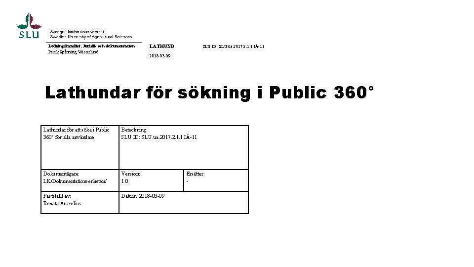 Ledningskansliet, Juridik och dokumentation Patrik Spånning Westerlund LATHUND SLU ID: SLU. ua. 2017. 2.