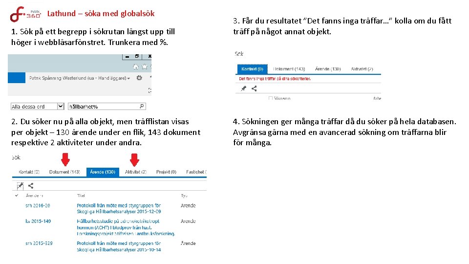 Lathund – söka med globalsök 1. Sök på ett begrepp i sökrutan längst upp