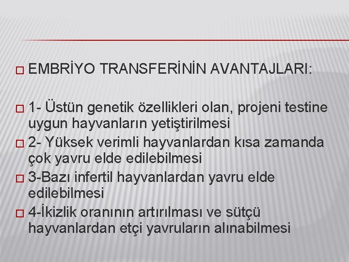 � EMBRİYO � 1 - TRANSFERİNİN AVANTAJLARI: Üstün genetik özellikleri olan, projeni testine uygun