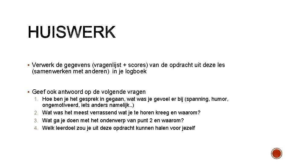 § Verwerk de gegevens (vragenlijst + scores) van de opdracht uit deze les (samenwerken