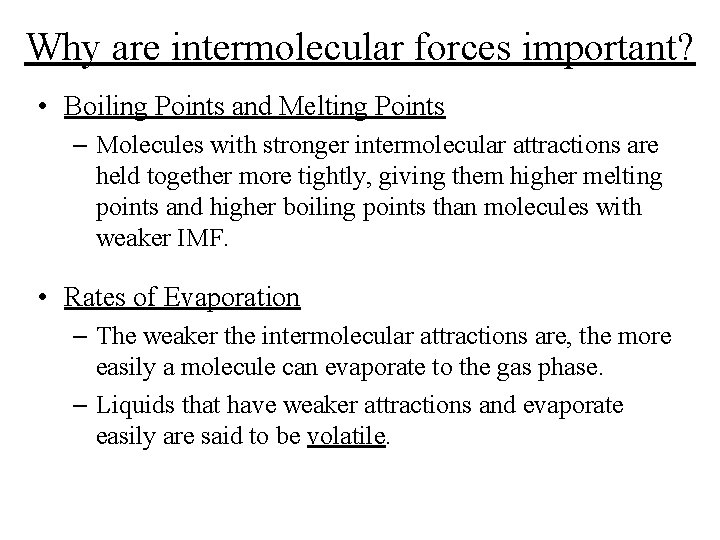 Why are intermolecular forces important? • Boiling Points and Melting Points – Molecules with