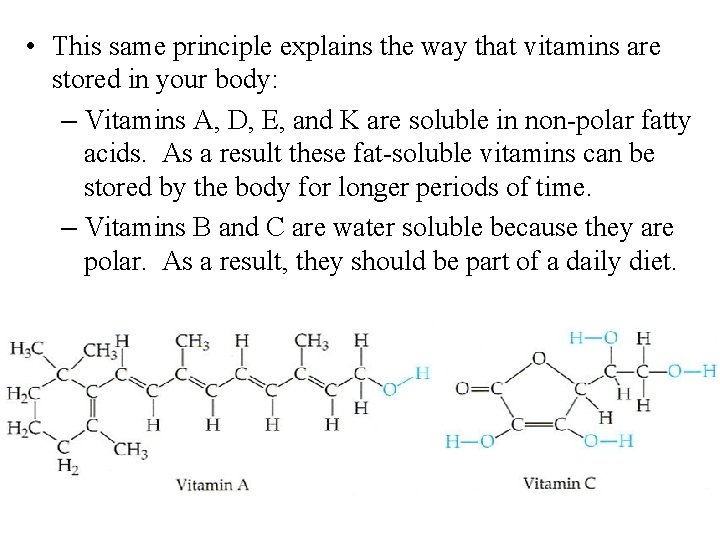  • This same principle explains the way that vitamins are stored in your