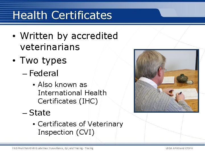 Health Certificates • Written by accredited veterinarians • Two types – Federal • Also