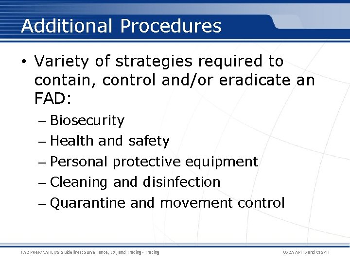 Additional Procedures • Variety of strategies required to contain, control and/or eradicate an FAD:
