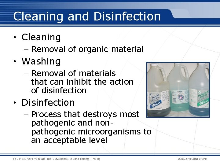 Cleaning and Disinfection • Cleaning – Removal of organic material • Washing – Removal