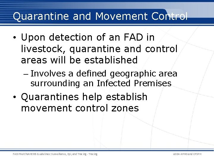 Quarantine and Movement Control • Upon detection of an FAD in livestock, quarantine and