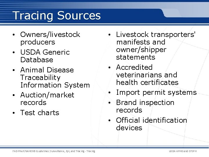 Tracing Sources • Owners/livestock producers • USDA Generic Database • Animal Disease Traceability Information