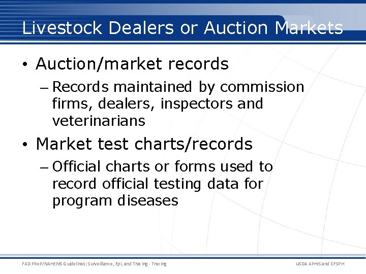 Livestock Dealers or Auction Markets • Auction/market records – Records maintained by commission firms,