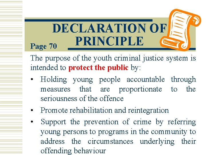 DECLARATION OF PRINCIPLE Page 70 The purpose of the youth criminal justice system is