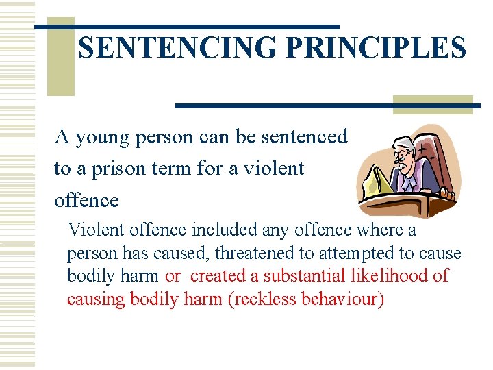 SENTENCING PRINCIPLES A young person can be sentenced to a prison term for a