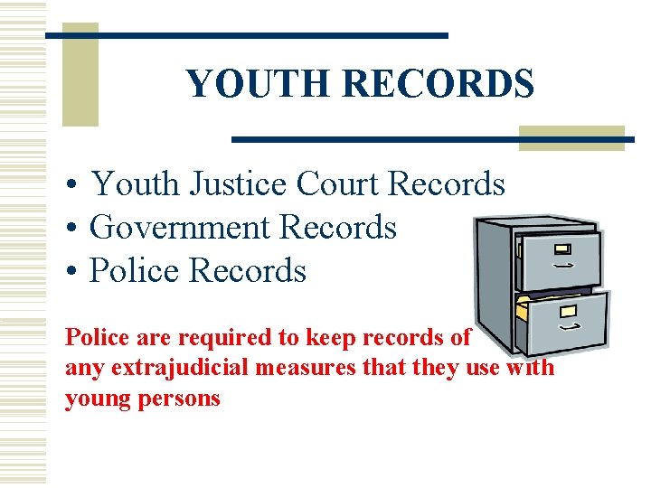 YOUTH RECORDS • Youth Justice Court Records • Government Records • Police Records Police