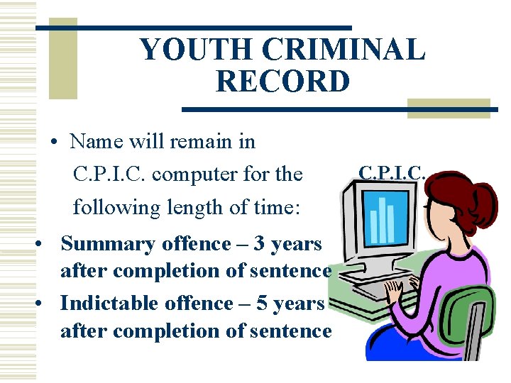 YOUTH CRIMINAL RECORD • Name will remain in C. P. I. C. computer for