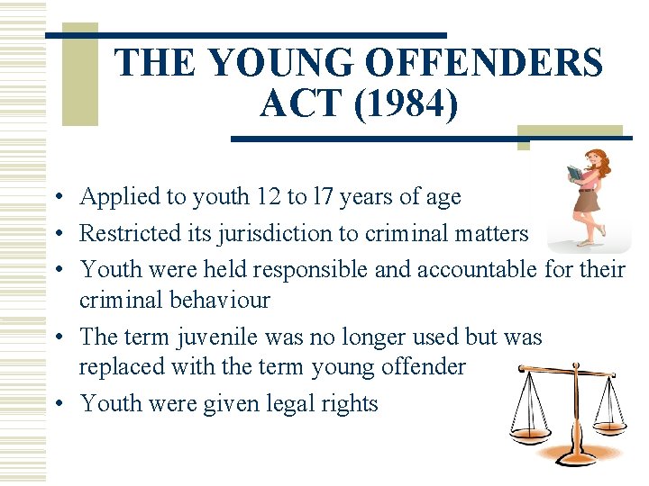 THE YOUNG OFFENDERS ACT (1984) • Applied to youth 12 to l 7 years