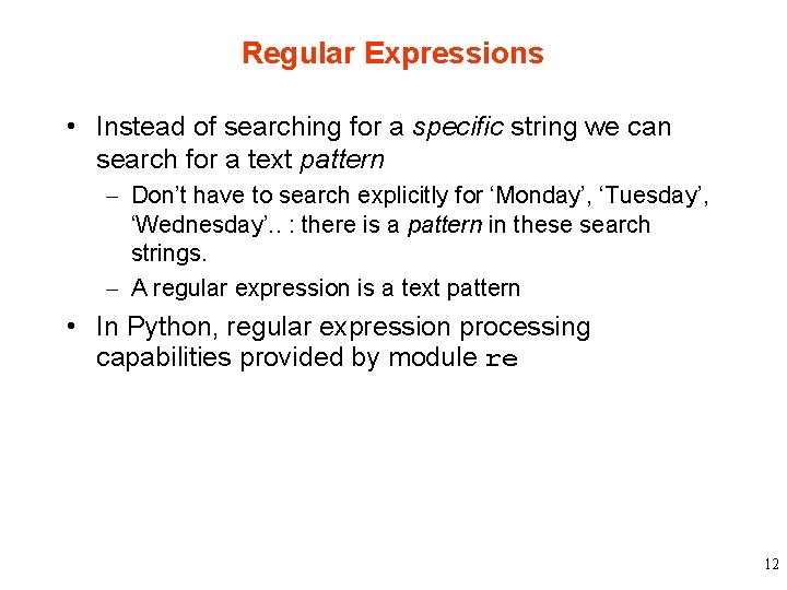 Regular Expressions • Instead of searching for a specific string we can search for