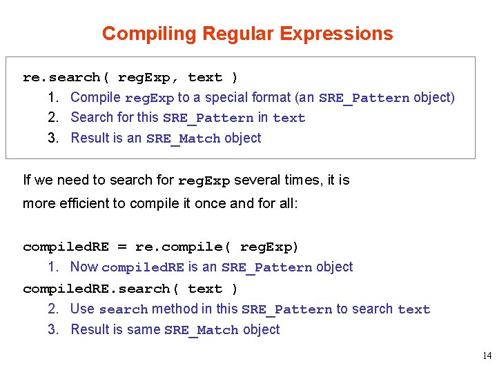 Compiling Regular Expressions re. search( reg. Exp, text ) 1. Compile reg. Exp to