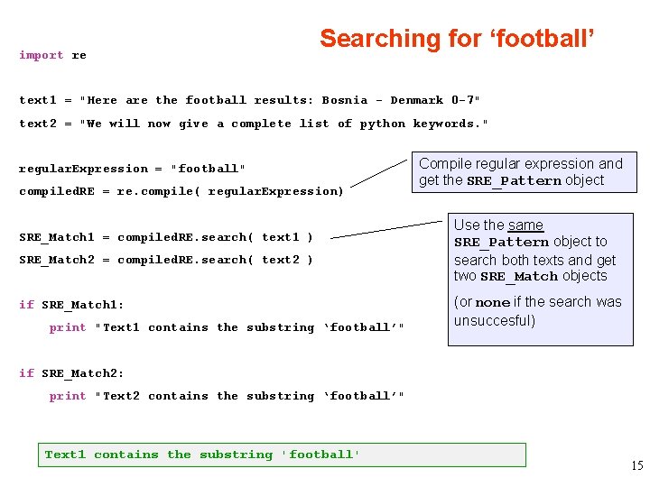 import re Searching for ‘football’ text 1 = "Here are the football results: Bosnia