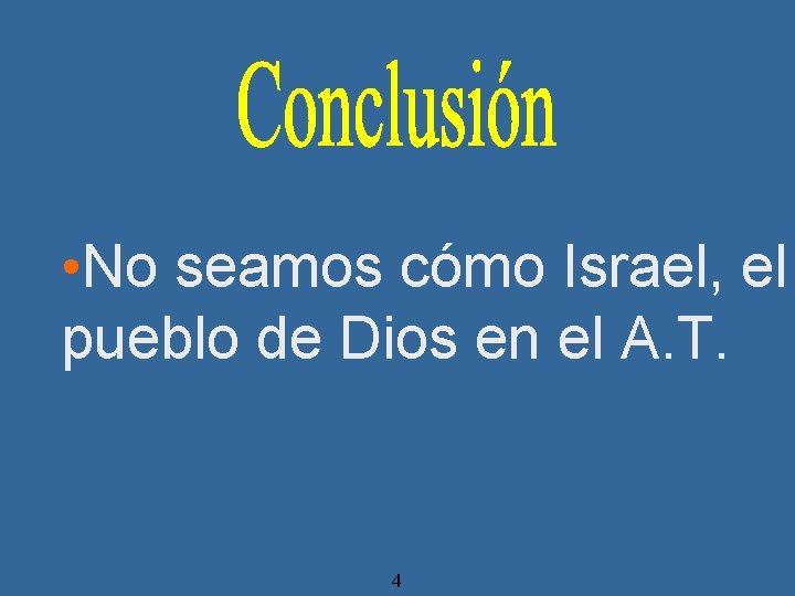  • No seamos cómo Israel, el pueblo de Dios en el A. T.