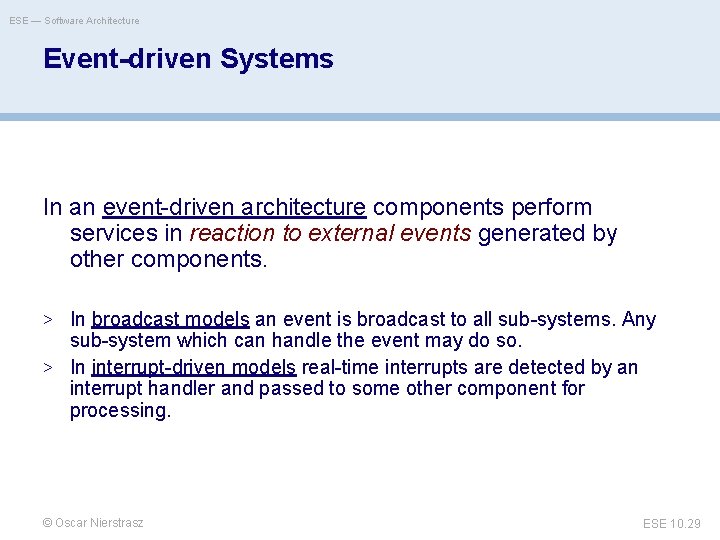 ESE — Software Architecture Event-driven Systems In an event-driven architecture components perform services in