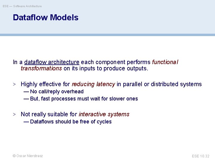 ESE — Software Architecture Dataflow Models In a dataflow architecture each component performs functional