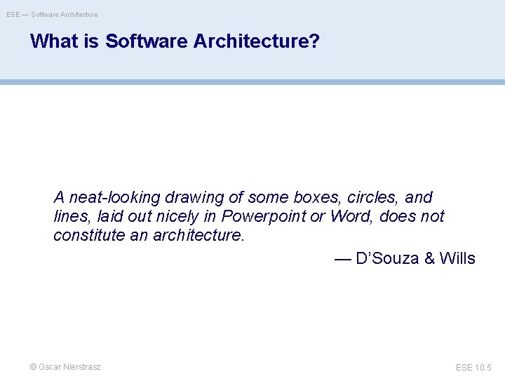 ESE — Software Architecture What is Software Architecture? A neat-looking drawing of some boxes,