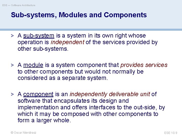 ESE — Software Architecture Sub-systems, Modules and Components > A sub-system is a system