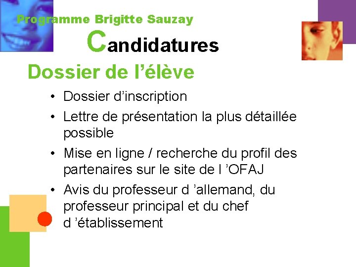 Programme Brigitte Sauzay Candidatures Dossier de l’élève • Dossier d’inscription • Lettre de présentation