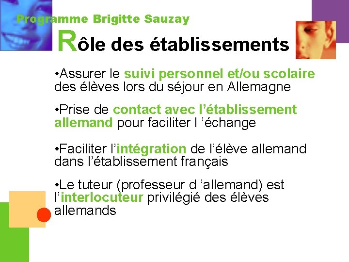 Programme Brigitte Sauzay Rôle des établissements • Assurer le suivi personnel et/ou scolaire des