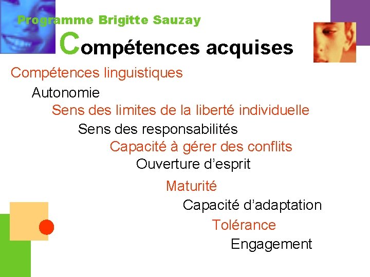 Programme Brigitte Sauzay Compétences acquises Compétences linguistiques Autonomie Sens des limites de la liberté