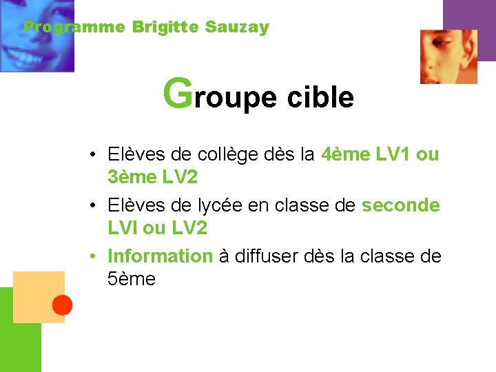 Programme Brigitte Sauzay Groupe cible • Elèves de collège dès la 4ème LV 1