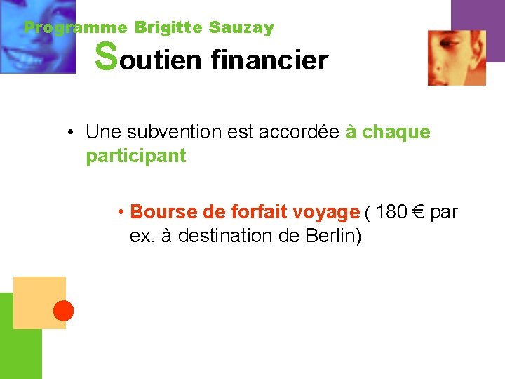 Programme Brigitte Sauzay Soutien financier • Une subvention est accordée à chaque participant •
