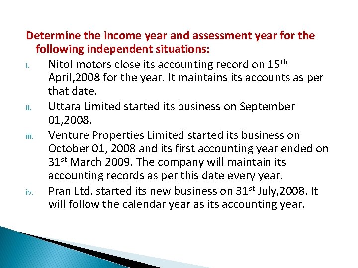 Determine the income year and assessment year for the following independent situations: i. Nitol