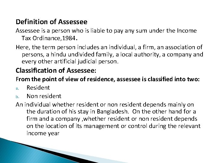 Definition of Assessee is a person who is liable to pay any sum under