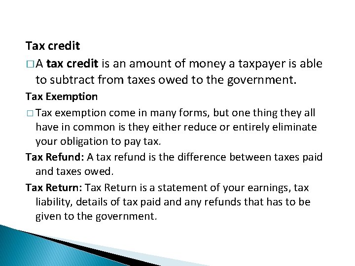 Tax credit � A tax credit is an amount of money a taxpayer is