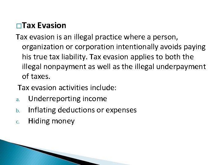 �Tax Evasion Tax evasion is an illegal practice where a person, organization or corporation