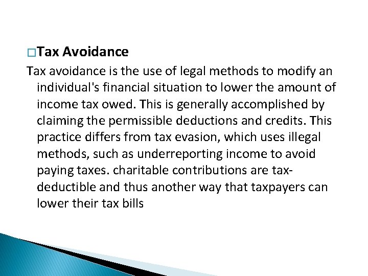 �Tax Avoidance Tax avoidance is the use of legal methods to modify an individual's