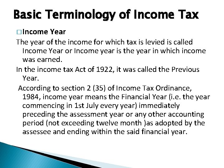 Basic Terminology of Income Tax � Income Year The year of the income for