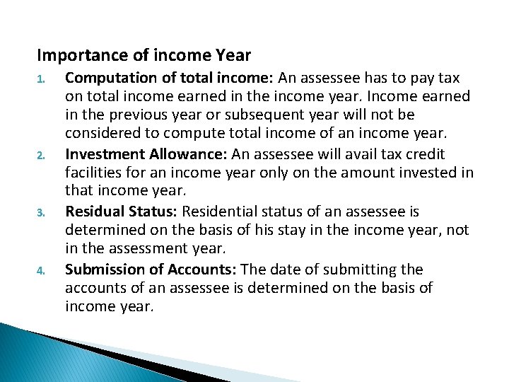 Importance of income Year 1. 2. 3. 4. Computation of total income: An assessee