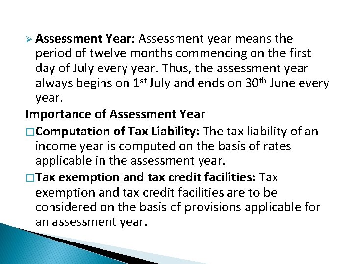 Ø Assessment Year: Assessment year means the period of twelve months commencing on the