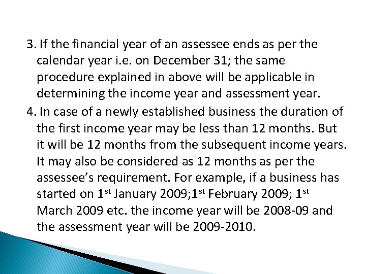3. If the financial year of an assessee ends as per the calendar year