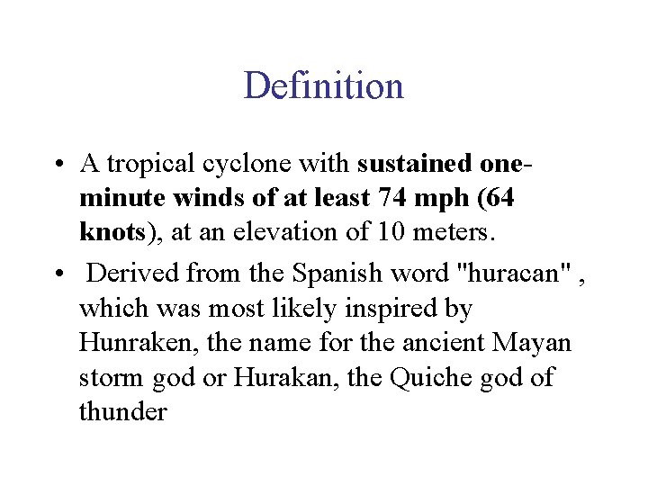 Definition • A tropical cyclone with sustained oneminute winds of at least 74 mph