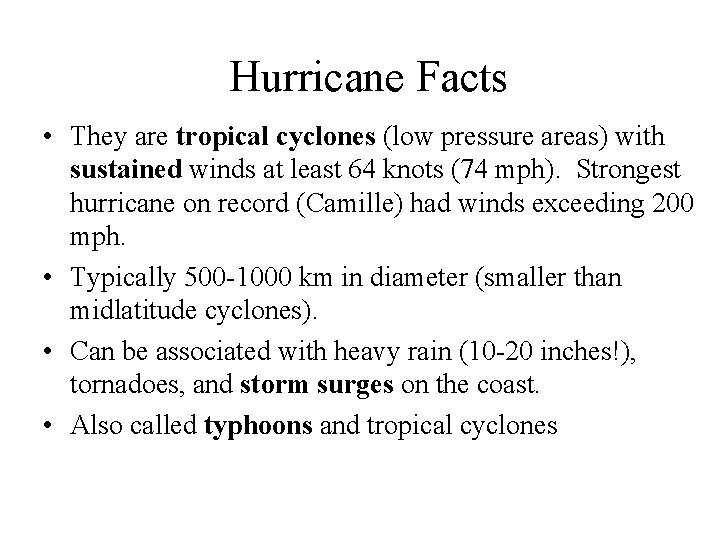 Hurricane Facts • They are tropical cyclones (low pressure areas) with sustained winds at