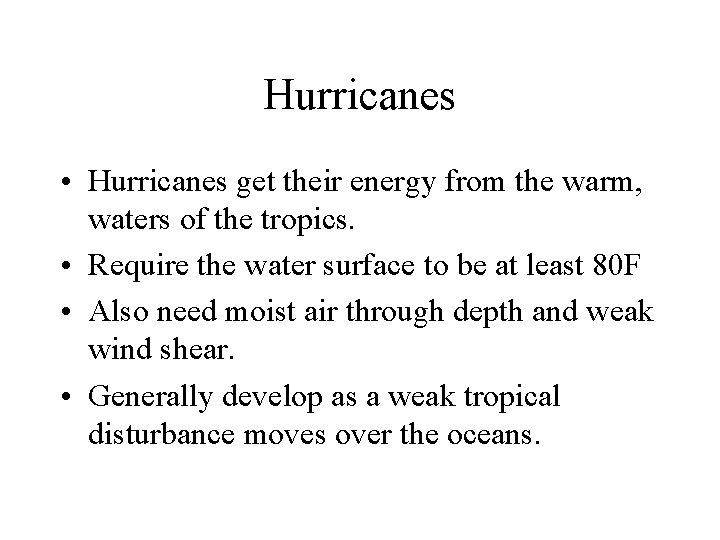 Hurricanes • Hurricanes get their energy from the warm, waters of the tropics. •