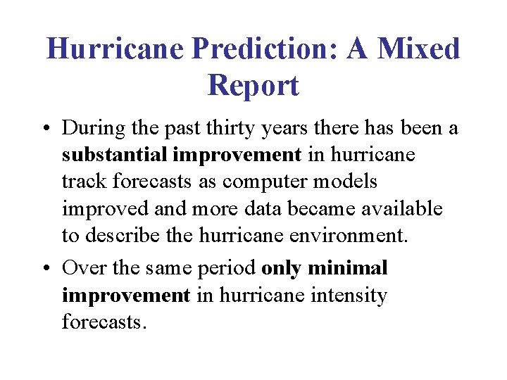 Hurricane Prediction: A Mixed Report • During the past thirty years there has been