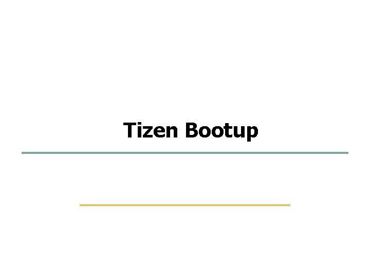 1 42 Tizen Bootup Embedded Software Lab. @ SKKU 