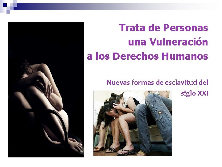 Trata de Personas una Vulneración a los Derechos Humanos Nuevas formas de esclavitud del